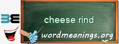 WordMeaning blackboard for cheese rind